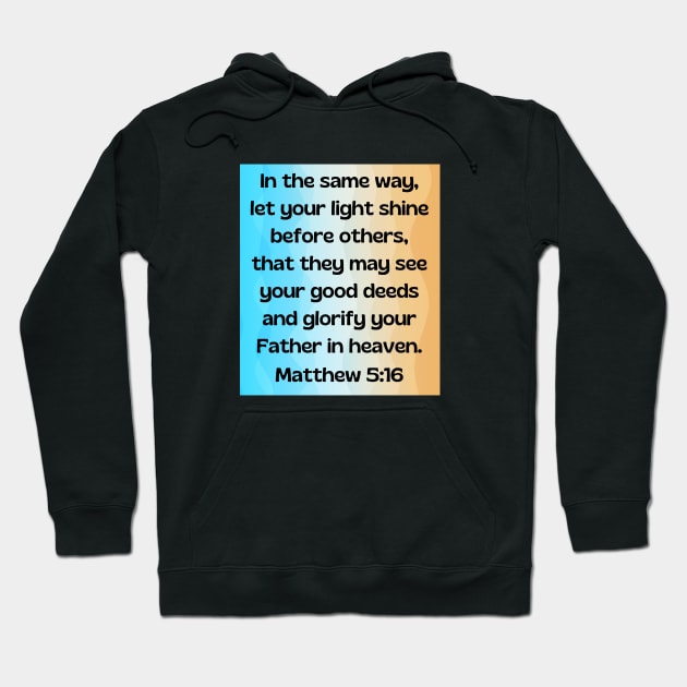 Bible Verse Matthew 5:16 Hoodie by Prayingwarrior